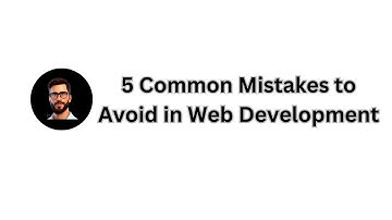 5 Common Mistakes to Avoid in Web Development