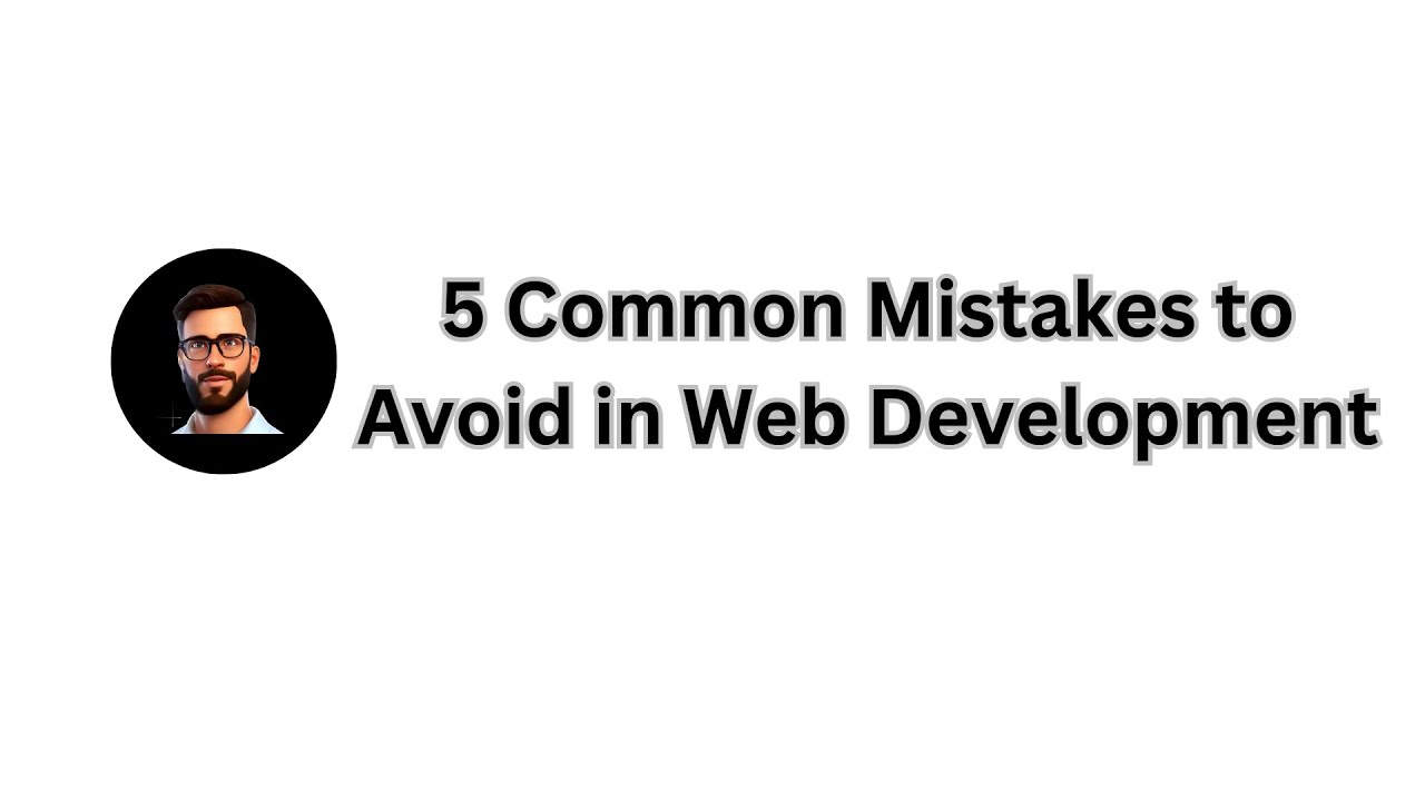 5-common-mistakes-to-avoid-in-web-development-youtube