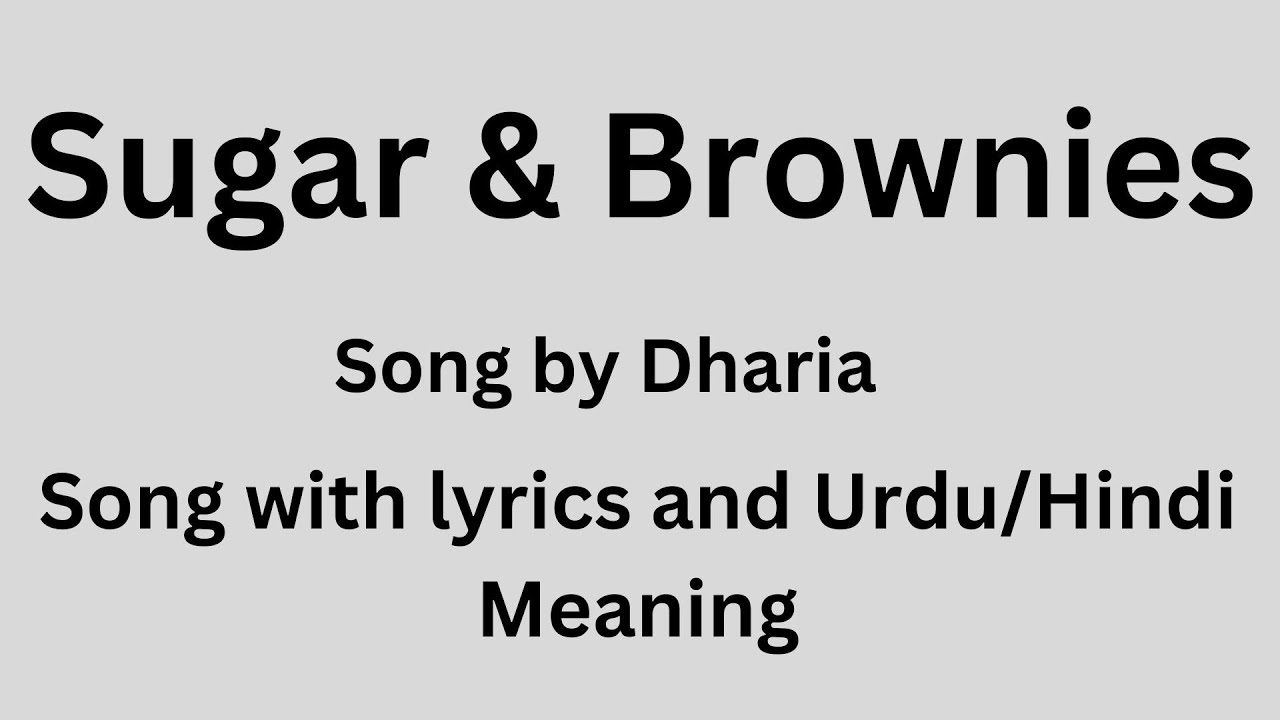 Sugar & Brownies, song by Dharia with lyrics and Urdu/Hindi meaning