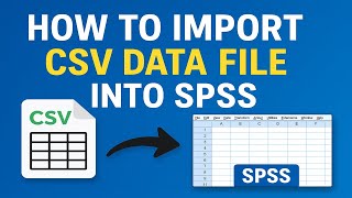 Importing CSV Files into SPSS: Quick and Easy Method for Beginners