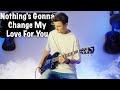 George Benson - Nothing&#39;s Gonna Change My Love For You - Electric Guitar Cover