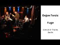 Dejan terzic  fuge  official live  berlin 2014