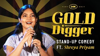 Gold Digger Stand Up Comedy By Shreya Priyam Roy