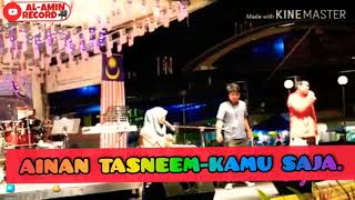 AINAN TASNEEM-KAMU SAJA.#1KSubscribe