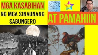 MGA KASABIHAN AT PAMAHIIN NG MGA SINAUNANG SABUNGERO MGA KASABIHAN AT PAMAHIIN NG MGA SINAUNANG SABUNGERO