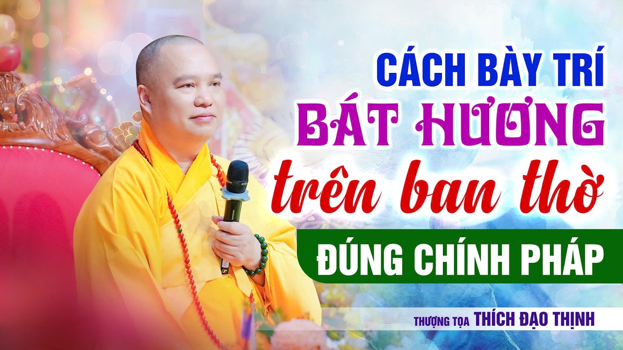 Cách bày trí bát hương trên ban thờ đúng Chính Pháp| Thầy Thích Đạo Thịnh