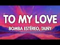Bomba Estéreo - To My Love (Tainy Remix)