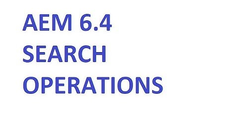 AEM 6.4 Search Operations