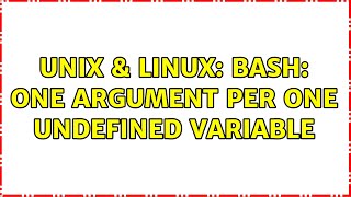 Unix & Linux: Bash: One argument per one undefined variable (2 Solutions!!)