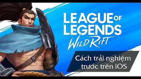 Hướng dẫn tải Liên Minh Tốc Chiến (LOL Mobile) trên iOS