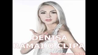 DENISA - RAMAI O CLIPA (HIT 2012)