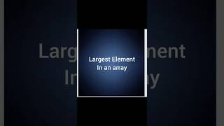 Largest number in an array #dsa #coding #learning #programming #projects #projects #programmings