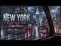 New York Rainy Taxi Ride Deep House Instrumental Lounge 