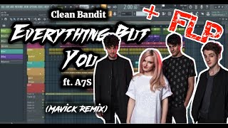 Clean Bandit - Everything But You feat. A7S (Mavick Remix + FLP)