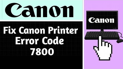 HOW TO FIX CANON PRINTER ERROR CODE 7800 (EXPLAINED)