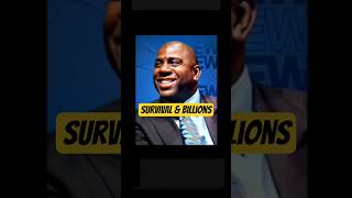 Magic Johnson: Supervival and billions.