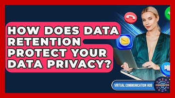 How Does Data Retention Protect Your Data Privacy? - Virtual Communication Hub