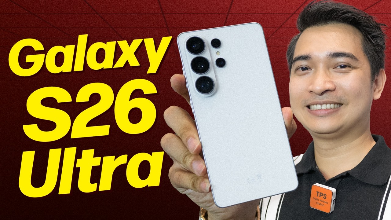 Trên tay nhanh Galaxy S26 Ultra !!!