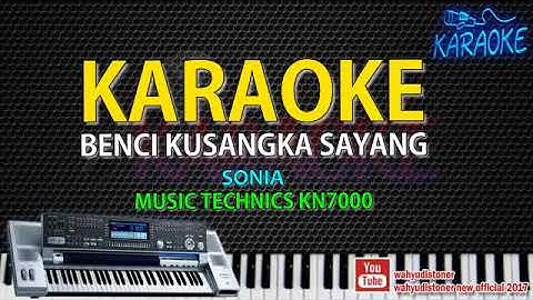 Karaoke Benci Kusangka Sayang Sonia Selasih   Technics KN7000 HD Quality Video Lirik No Vocal  360 X