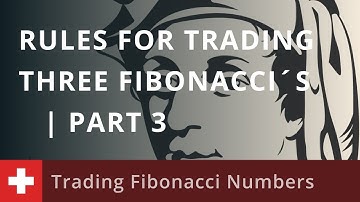 Trading Fibonacci Numbers: Rules for Trading the Three Fibonacci´s | Part 3