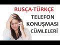 RUSÇA TÜRKÇE TELEFON KONUŞMASI CÜMLELERİ