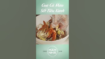 Cua Cà Mau Chắc Thịt Sốt Tiêu Xanh Ngo Bá Cháy | Mâm Nhà