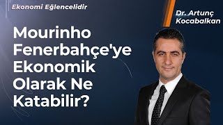 Mourinho Fenerbahçe'ye Ekonomik Olarak Ne Katabilir?