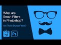 What are Smart Filters in Photoshop? Are There Dumb Filters?