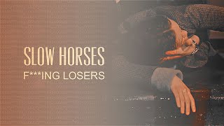 SLOW HORSES | F***ing losers