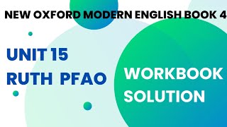 new Oxford modern English workbook 4 unit 15 Ruth pfao solved workbook exercise question and answer