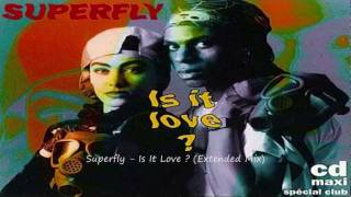 Superfly - Is It Love ? (Extended Mix)
