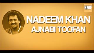 Video thumbnail of "Nadeem Khan - Ajnabi toofan"