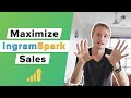 How to Maximize Your IngramSpark Results - What I’ve learned So Far (Insights, Tips, Strategies)