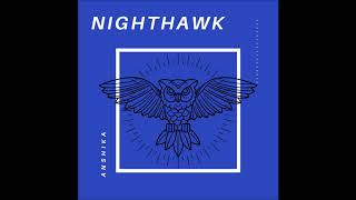 'Nighthawk' (Official Audio) | Anshika