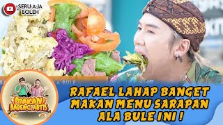 RAFAEL LAHAP BANGET MAKAN MENU SARAPAN ALA BULE INI ! - MAKAN BARENG ARTIS