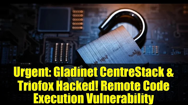 Urgent: Gladinet CentreStack & Triofox Hacked! Remote Code Execution Vulnerability