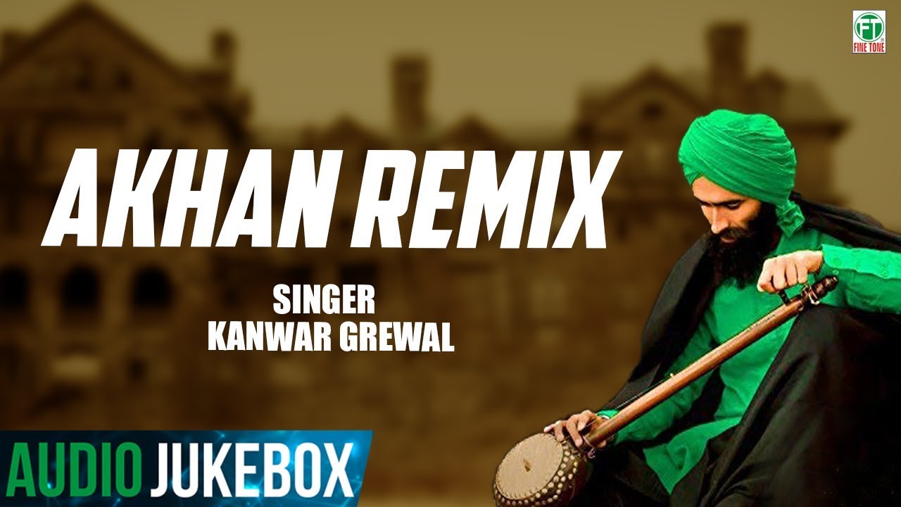 Kanwar Grewal  Akhan Remix  Full Album  Audio Jukebox  Latest Punjabi Songs  Finetone Music