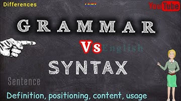 The Difference Between Grammar vs syntax Explain syntax and grammar
