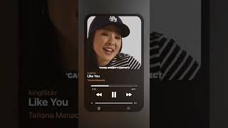 Tatiana Manaois Like You