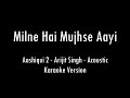 Milne Hai Mujhse Aayi | Aashiqui 2 | Arijit Singh | Karaoke With Lyrics | Only Guitar Chords...