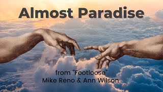 &quot;Almost Paradise&quot; - A Duet of Melting Hearts by Mike Reno &amp; Ann Wilson