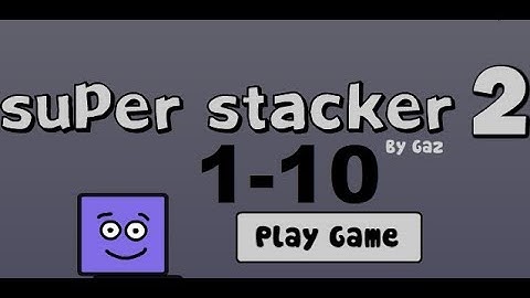Super Stacker 2 easy stacks levels 1-10 walkthrough