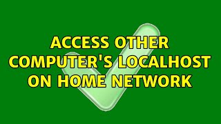access other computer's localhost on home network