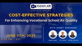 "Cost Effective Strategies of Enhancing Vocational School Air Quality" - Webinar - June 2025