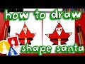 How To Draw Shape Santa (for young artists)