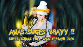 AWAS SUGES BRAYY !! SUPER TINGGI FULL BASS 2025 TERBARU || UG855