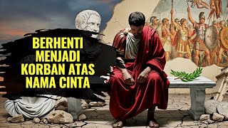 ✨Cinta Sejati Bukan Tentang Mengorbankan Diri — Ini Alasannya! | Stoikisme 