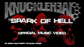 Knucklehead- Spark of Hell (Official Music Video) (lyrics in description)