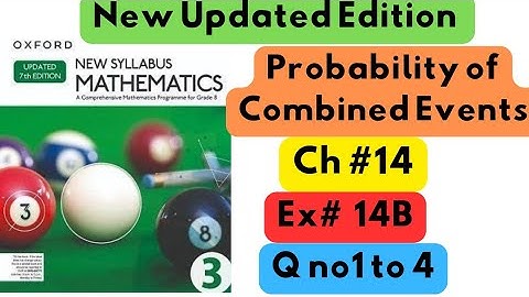 D3, Updated New Edition, Chapter no 14, Probability of Combined Events, Exercise # 14B, Q no 1 to 4.