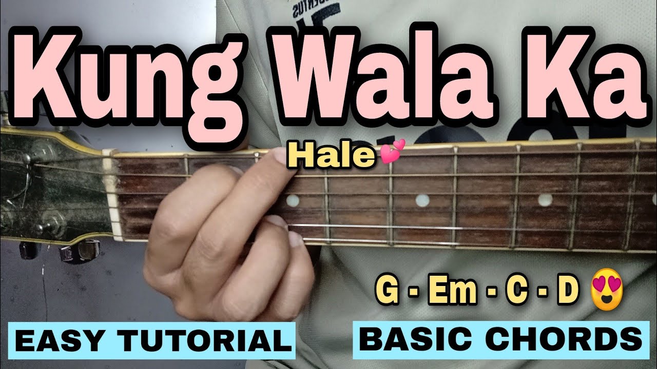 Kung Wala Ka Guitar Tutorial - Hale Chords - Chordify